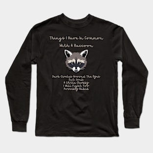 Raccoon Lover Tee - 'Things I Share With Raccoons' Comical Shirt, Quirky Fashion Statement, Unique Gift for Friends Long Sleeve T-Shirt